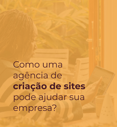 Como uma Agência de Criação de Sites pode ajudar sua empresa